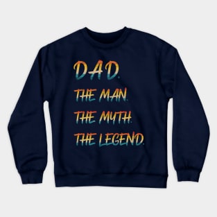 Dad The Man The Myth The Legend Crewneck Sweatshirt